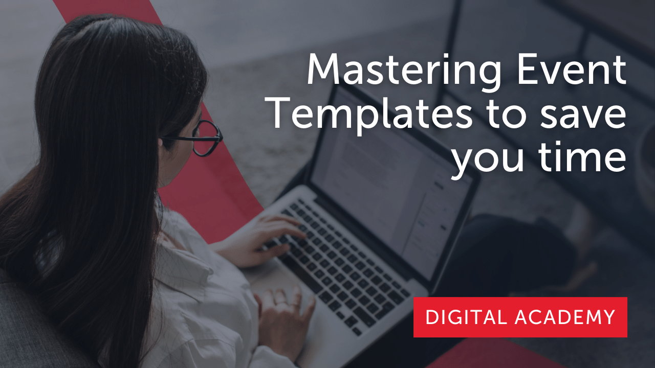 Mastering Event Templates to save you time